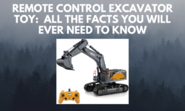 Remote Control Excavator Toy:  All The Facts You Will Ever Need To Know